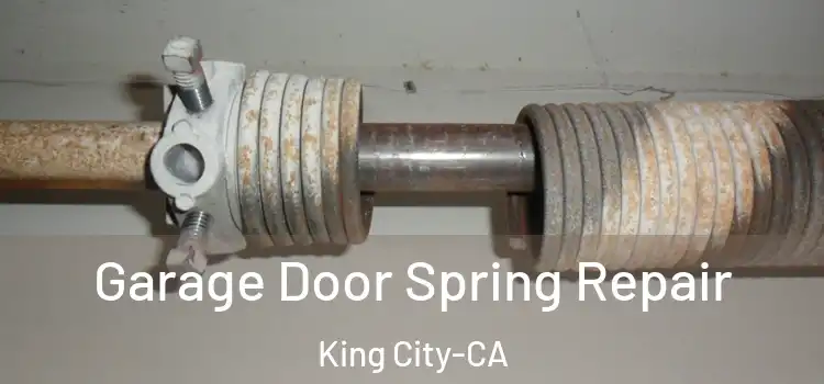 Garage Door Spring Repair King City-CA
